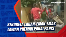 Sengketa Lahan, Emak-emak...