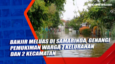 Banjir Meluas di Samarinda,...