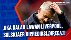 Jika Kalah Lawan Liverpool,...