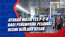 Aturan Wajib Tes P-C-R...