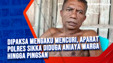 Dipaksa Mengaku Mencuri,...