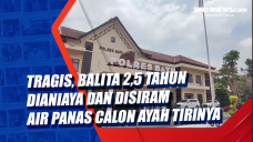 Tragis, Balita 2,5 Tahun...