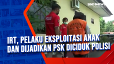 IRT, Pelaku Eksploitasi...