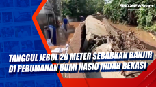 Tanggul Jebol 20 Meter...