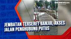 Jembatan Terseret Banjir,...