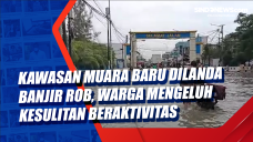 Kawasan Muara Baru Dilanda...