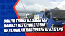 Banjir Trans Kalimantan...