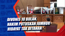 Divonis 10 Bulan, Hakim...
