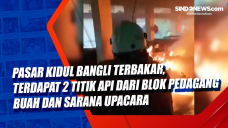Pasar Kidul Bangli Terbakar,...