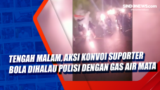 Tengah Malam, Aksi Konvoi...
