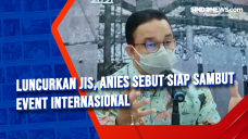 Luncurkan JIS, Anies...