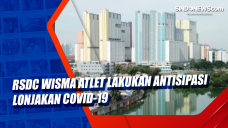 RSDC Wisma Atlet Lakukan...