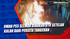 Omah PSS Sleman Dibakar...