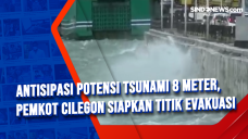 Antisipasi Potensi Tsunami...