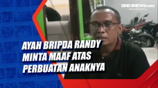 Ayah Bripda Randy Minta...