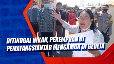 Ditinggal Nikah, Perempuan...