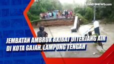 Jembatan Ambruk Akibat...