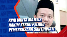 KPAI Minta Majelis Hakim...