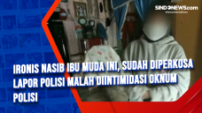 Ironis Nasib Ibu Muda...