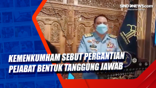 Kemenkumham Sebut Pergantian...
