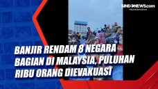 Banjir Rendam 8 Negara...