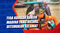 Tiga Korban Banjir Madina...