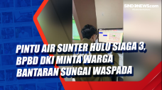 Pintu Air Sunter Hulu...