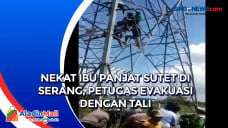 Nekat Ibu Panjat SUTET...