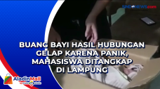 Buang Bayi Hasil Hubungan...