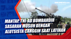 Mantap, TNI-AD Bombardir...
