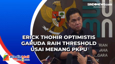 Erick Thohir Optimistis...