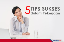Lima Tips Agar Sukses dalam Pekerjaan, Dicoba Yuk!
