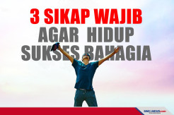 Mau Hidup Sukses Bahagia? Ini 3 Sikap yang Wajib Dimiliki