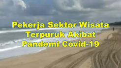Pekerja Sektor Wisata Terpuruk Akibat Terdampak Pandemi Covid-19
