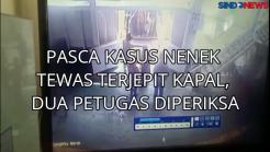 Pasca Kasus Nenek Tewas Terjepit Kapal, Dua Petugas Diperiksa