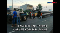 Truk Angkut Pipa Baja Tabrak Warung Kopi, Satu Tewas