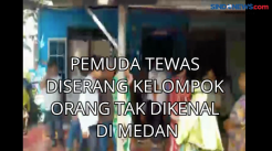 Pemuda Tewas Diserang Kelompok Orang Tak Dikenal di Medan