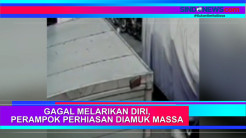 Gagal Melarikan Diri, Perampok Perhiasan Diamuk Massa