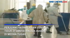 Perjuangan Pahlawan Covid-19, Tidur di Lantai Hingga Berguguran