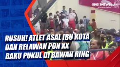 Rusuh! Atlet Asal Ibu...