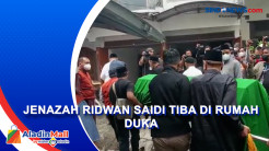 Jenazah Ridwan Saidi Tiba di rumah Duka