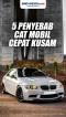 Penyebab Cat Mobil Cepat...