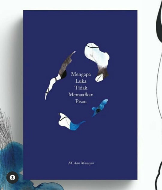 'Mengapa Luka Tidak Memaafkan Pisau': Karya Baru M. Aan Mansyur