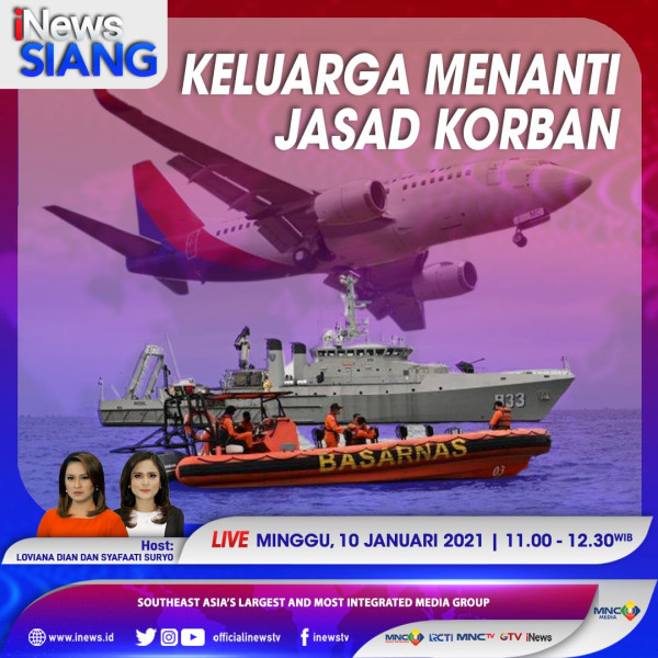 iNews Siang, Live di iNews TV Pukul 11.00: Sriwijaya Air Jatuh, Keluarga Menanti...