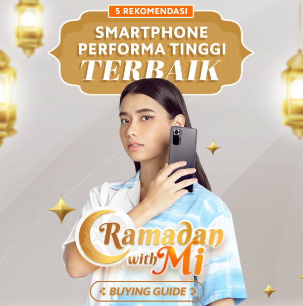 Xiaomi Rilis Panduan Belanja Smartphone Selama Ramadhan