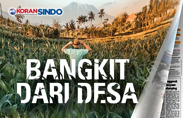 Bangkit dari Desa, Manfaatkan...