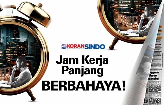 Jam Kerja Panjang Membahayakan