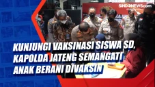 Kunjungi Vaksinasi Siswa...