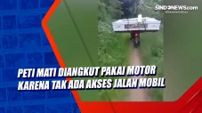 Peti Mati Diangkut Pakai...