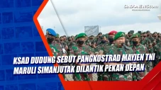 KSAD Dudung Sebut Pangkostrad...